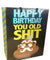 Happy Birthday You Old Shit Gift Bag 8x10 K-GB388
